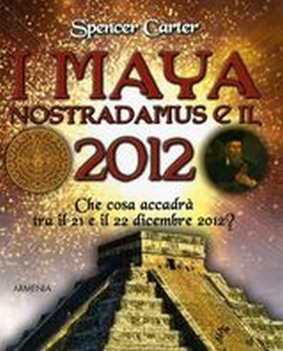 MAYA NOSTRADAMUS E IL 2012 (I)