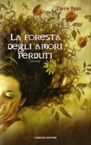 FORESTA DEGLI AMORI PERDUTI (LA) Carrie Ryan
