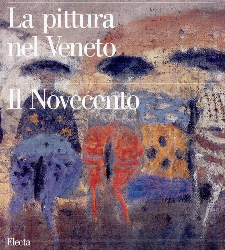 PITTURA NEL VENETO-NOVECENTO VOL.I