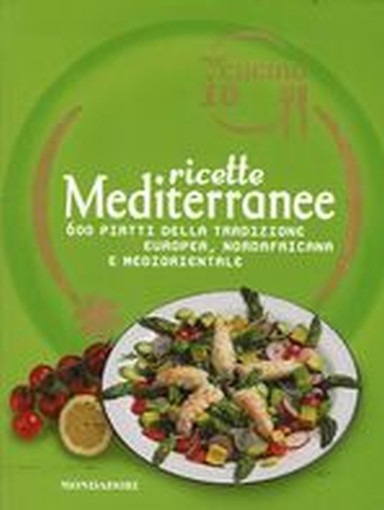 OGGI CUCINO IO RICETTE MEDITERRANEE