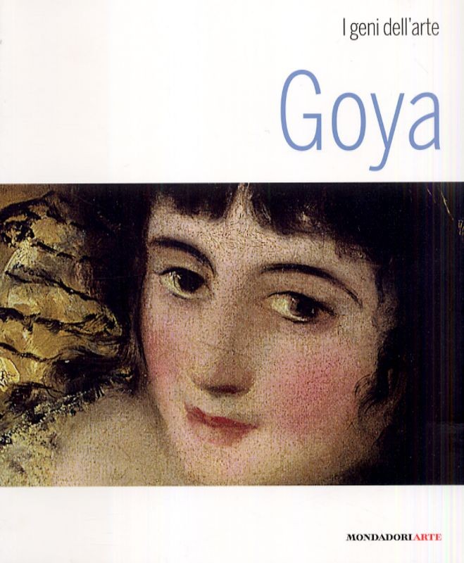 GOYA I GENI DELL'ARTE