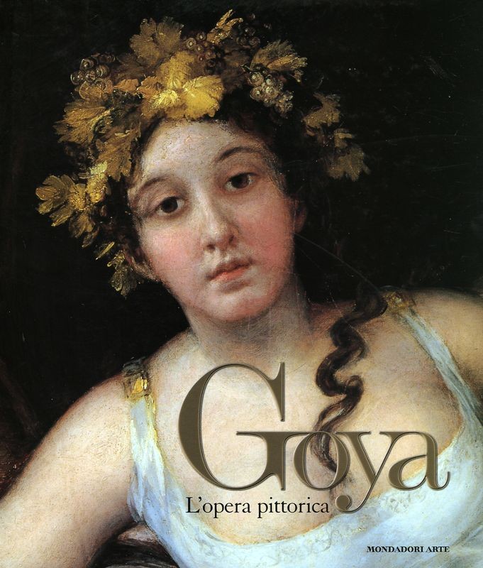 GOYA - L'OPERA PITTORICA