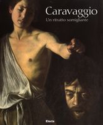 CARAVAGGIO UN RITRATTO SOMIGLIANTE