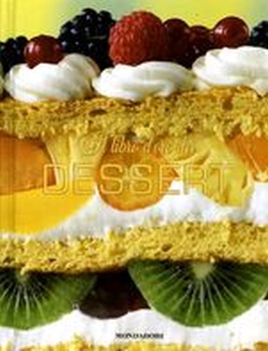 LIBRO D'ORO DEI DESSERT (IL)