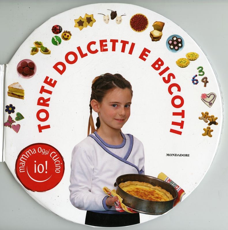 MAMMA OGGI CUCINO IO TORTE DOLCETTI