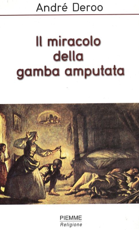 MIRACOLO DELLA GAMBA AMPUTATA IL