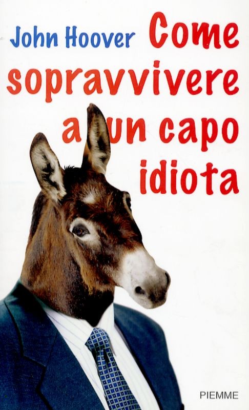 COME SOPRAVVIVERE A UN CAPO IDIOTA