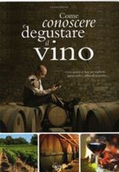 COME CONOSCERE E DEGUSTARE IL VINO