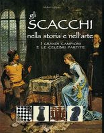 SCACCHI NELLA STORIA E NELL'ARTE