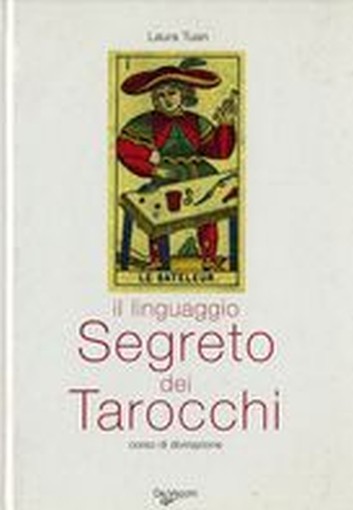 LINGUAGGIO SEGRETO DEI TAROCCHI (IL