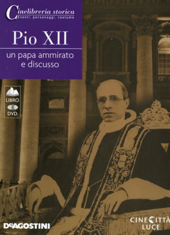 PIO XII UN PAPA AMMIRATO E DISCUSSO