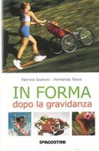 IN FORMA DOPO LA GRAVIDANZA Scalvini Patrizia