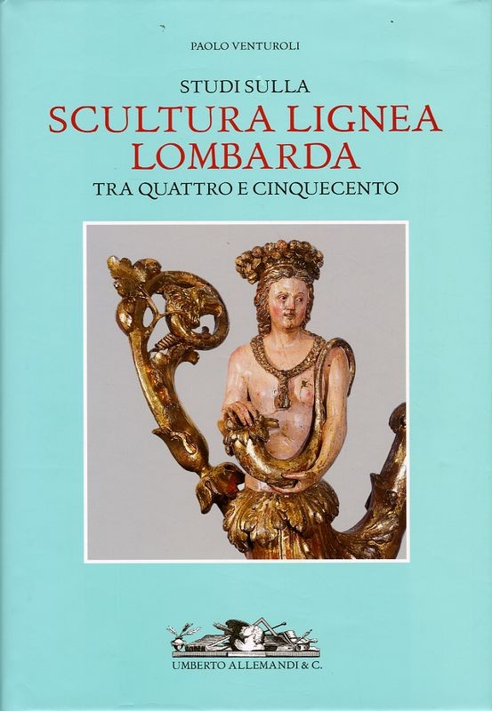 STUDI SULLA SCULTURA LIGNEA LOMBARD