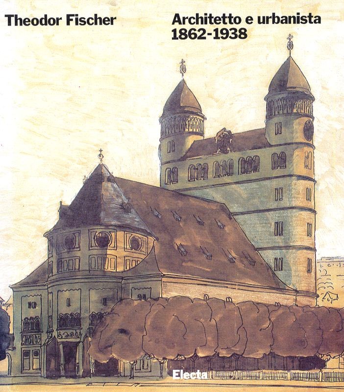 THEODOR FISCHER ARCHITETTO E URBANI
