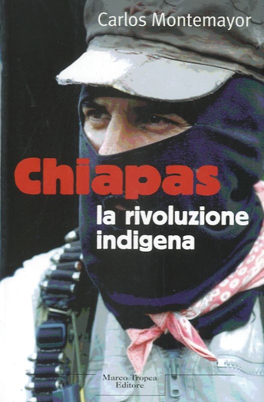 CHIAPAS - LA RIVOLUZIONE INDIGENA