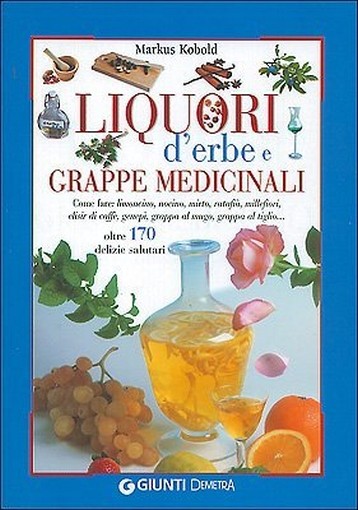 LIQUORI D'ERBE E GRAPPE MEDICINALI