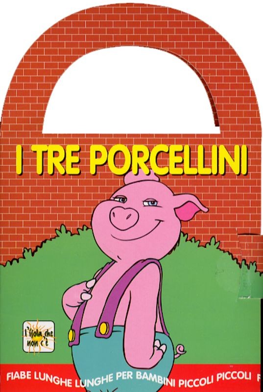 TRE PORCELLINI (I)