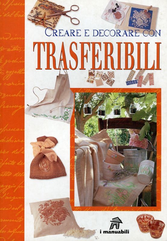 CREARE E DECORARE CON TRASFERIBILI