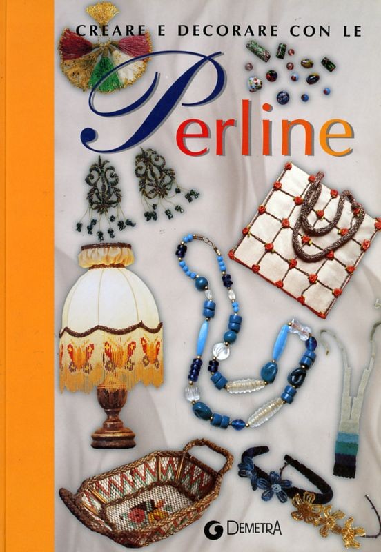 CREARE E DECORARE CON LE PERLINE