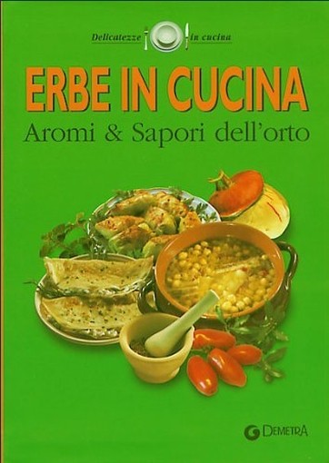 ERBE IN CUCINA - AROMI E SAPORI DEL