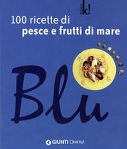 100 RICETTE DI PESCE E FRUTTI DI MA
