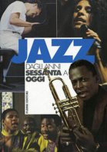 JAZZ DAGLI ANNI SESSANTA A OGGI