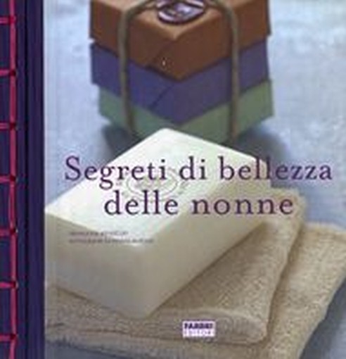 SEGRETI DI BELLEZZA DELLE NONNE