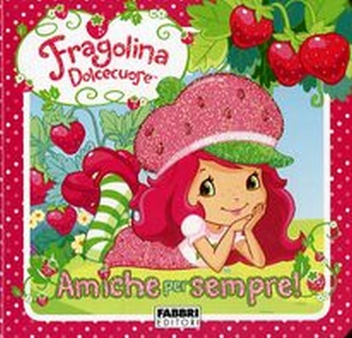 FRAGOLINA DOLCECUORE AMICHE PER SEM