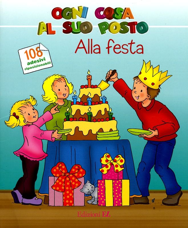 OGNI COSA AL SUO POSTO ALLA FESTA
