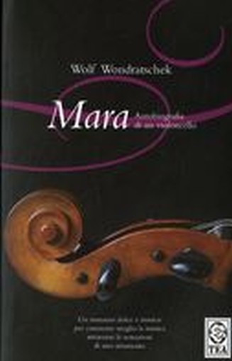 MARA AUTOBIOGRAFIA DI UN VIOLONCELL
