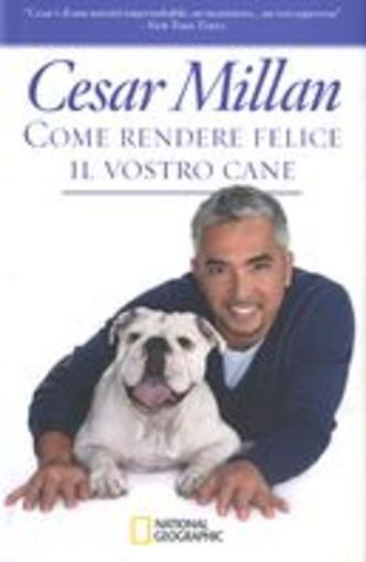 COME RENDERE FELICE IL VOSTRO CANE Millan Cesar