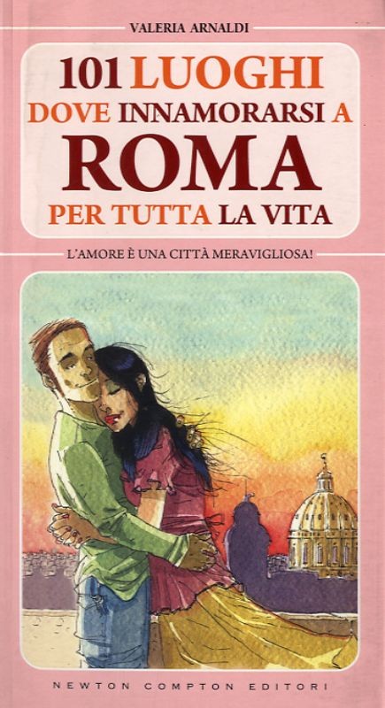 101 LUOGHI DOVE INNAMORASI A ROMA