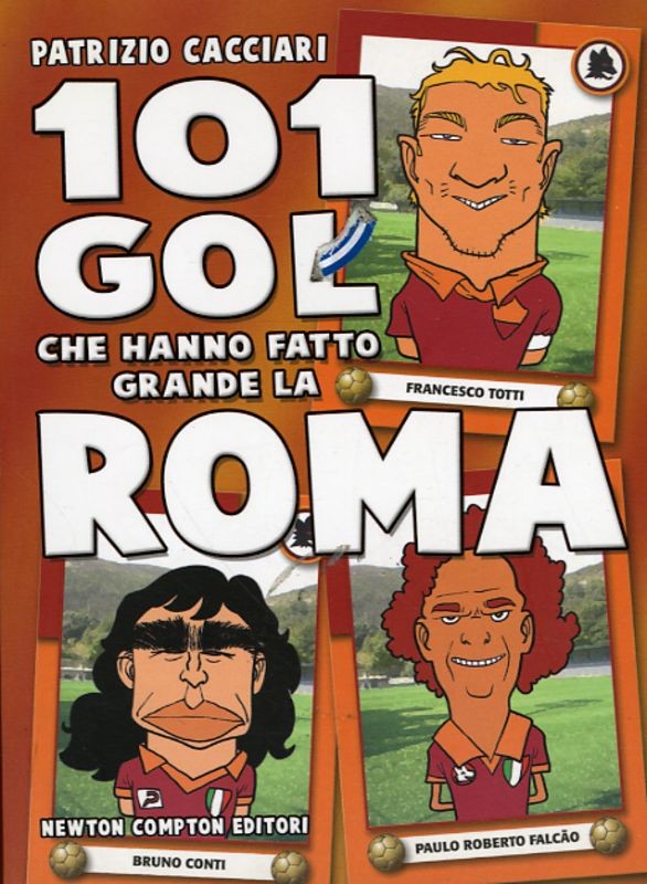 101 GOL CHE HANNO FATTO GRANDE ROMA