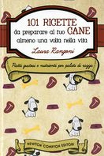 101 RICETTE DA PREPARARE AL CANE