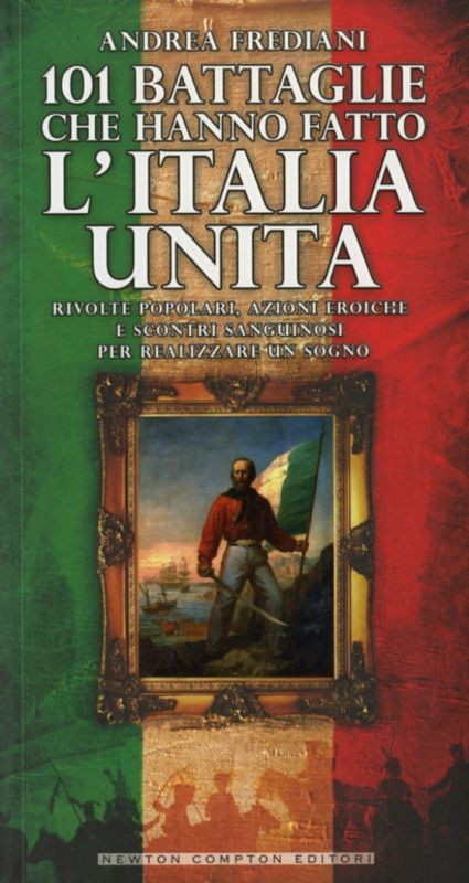101 BATTAGLIE CHE HANNO FATTO L'ITA