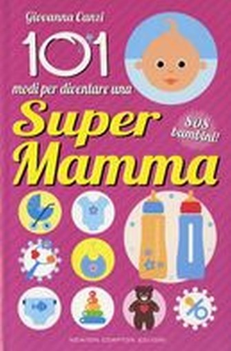 101 MODI DI DIVENTARE SUPERMAMMA