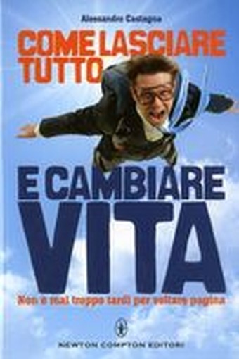 COME LASCIARE TUTTO E CAMBIARE VITA