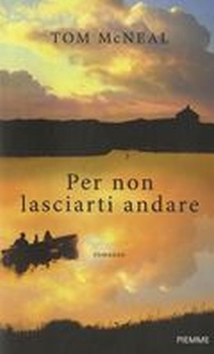 PER NON LASCIARTI ANDARE