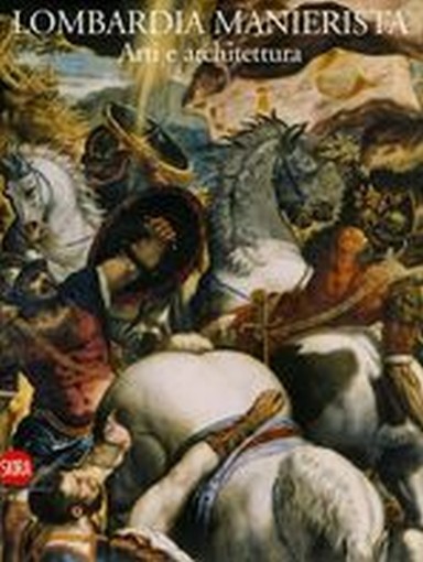 LOMBARDIA MANIERISTA ARTI E ARCHITE