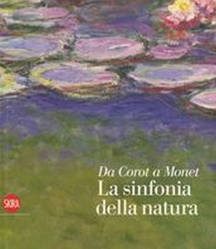 DA COROT A MONET LA SINFONIA DELLA