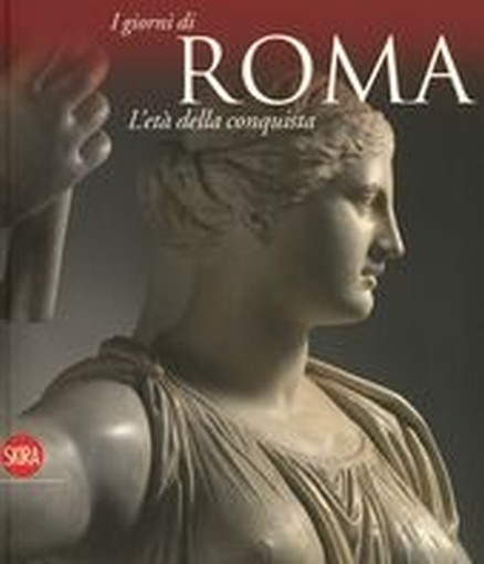 GIORNI DI ROMA L'ETA' DELLA CONQUIS