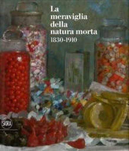 MERAVIGLIA DELLA NATURA MORTA 1830-