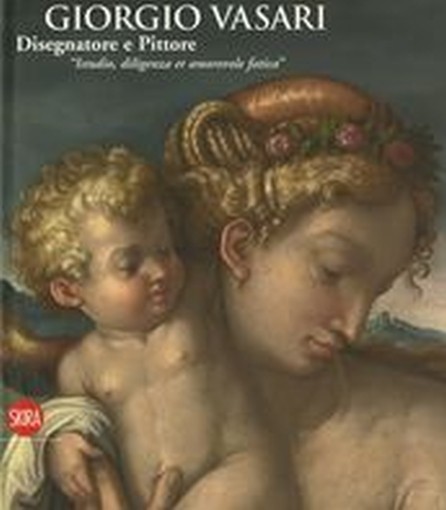 GIORGIO VASARI DISEGNATORE E PITTOR