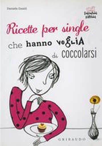 RICETTE PER SINGLE CHE HANNO VOGLIA Guaiti Daniela