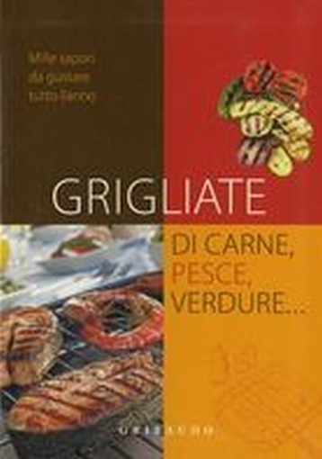 GRIGLIATE DI CARNE PESCE VERDURE