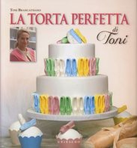 TORTA PERFETTA DI TONI (LA) Brancatisano Toni