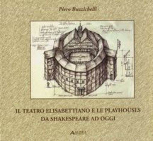 TEATRO ELISABETTIANO E LE PLAYHOUSE Buzzichelli Piero