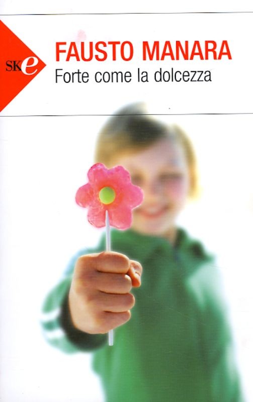 FORTE COME LA DOLCEZZA