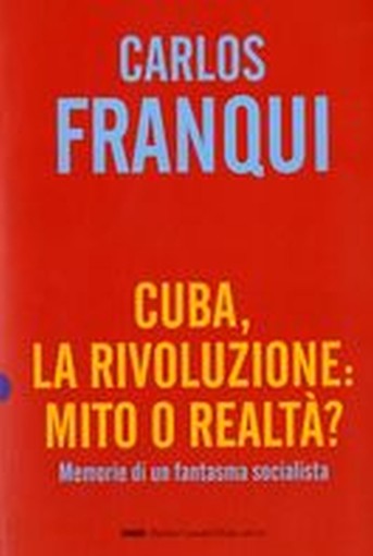 CUBA LA RIVOLUZIONE MITO O REALTA? Franqui Carlos