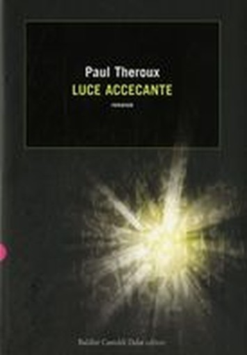 LUCE ACCECANTE Theroux Paul